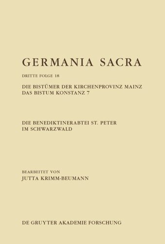 Germania Sacra: Band 17 Die Benediktinerabtei St. Peter im Schwarzwald. Die Bistümer der Kirchenprovinz Mainz. Das Bistum Konstanz 7