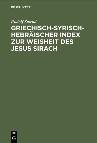 Griechisch-Syrisch-Hebräischer Index zur Weisheit des Jesus Sirach: Mit Unterstützung der Königlichen Gesellschaft der Wissenschaften in Göttingen