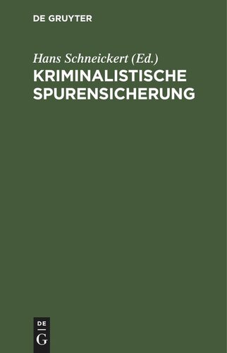 Kriminalistische Spurensicherung: Sammlung dienstlicher Anweisungen und sachverständiger Ratschläge für den Dienstgebrauch und für Polizeischulen