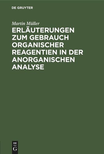 Erläuterungen zum Gebrauch organischer Reagentien in der anorganischen Analyse: Ein Hilfsbuch für das chemische Praktikum