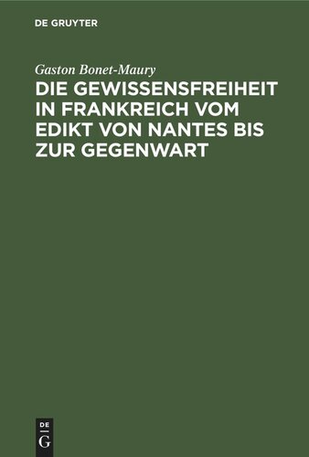 Die Gewissensfreiheit in Frankreich vom Edikt von Nantes bis zur Gegenwart