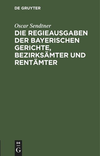 Die Regieausgaben der Bayerischen Gerichte, Bezirksämter und Rentämter