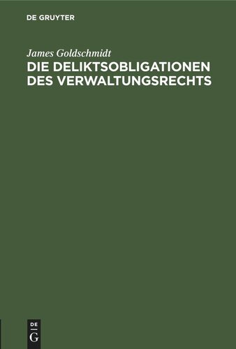 Die Deliktsobligationen des Verwaltungsrechts: Bericht, erstattet der X. Versammlung der Deutschen Landesgruppe der Internationalen Kriminalistischen Vereinigung zu ihrem zweiten Beratungsgegenstand “das Verwaltungsstrafrecht”