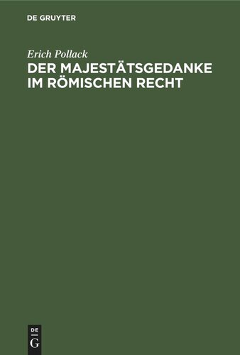 Der Majestätsgedanke im römischen Recht: Eine Studie auf dem Gebiet des römischen Staatsrechts