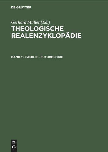 Theologische Realenzyklopädie: Band 11 Familie - Futurologie