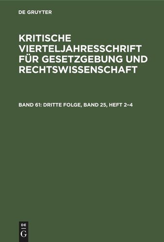 Kritische Vierteljahresschrift für Gesetzgebung und Rechtswissenschaft: Band 61 Dritte Folge, Band 25, Heft 2–4