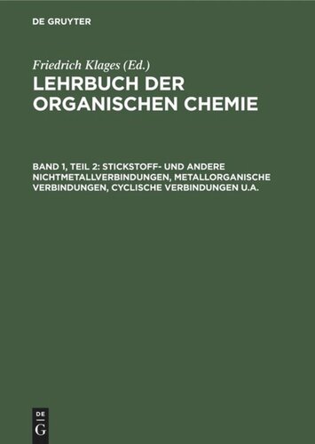 Lehrbuch der organischen Chemie: Band 1, Teil 2 Stickstoff- und andere Nichtmetallverbindungen, metallorganische Verbindungen, cyclische Verbindungen u.a.