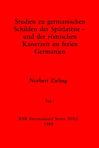 Studien zu germanischen Schilden der Spätlatène — und der römischen Kaiserzeit im freien Germanien, Teils i, ii und iii