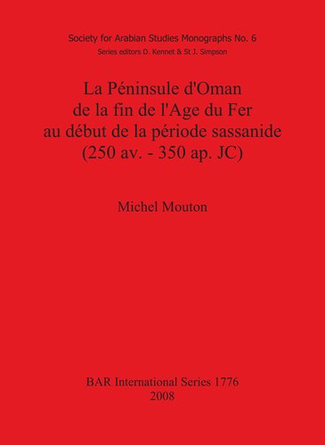 La Péninsule d'Oman de la fin de l'Age du Fer au début de la période sassanide (250 av. - 350 ap. JC)