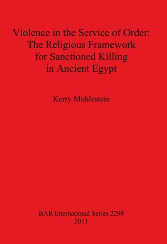 Violence in the Service of Order: The Religious Framework for Sanctioned Killing in Ancient Egypt