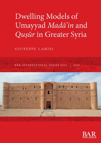 Dwelling Models of Umayyad Madāʾin and Quṣūr in Greater Syria