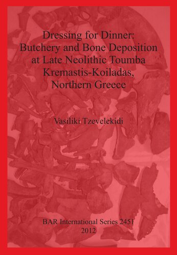 Dressing for Dinner: Butchery and Bone Deposition at Late Neolithic Toumba Kremastis-Koiladas, Northern Greece