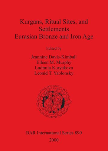 Kurgans, Ritual Sites, and Settlements: Eurasian Bronze and Iron Age