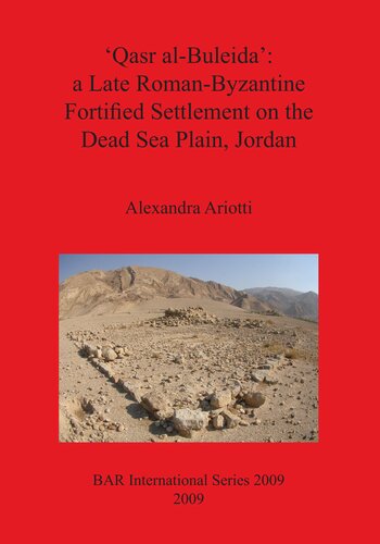 'Qasr al-Buleida': a Late Roman-Byzantine Fortified Settlement on the Dead Sea Plain Jordan