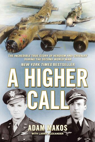 A Higher Call: The Incredible True Story of Heroism and Chivalry during the Second World War