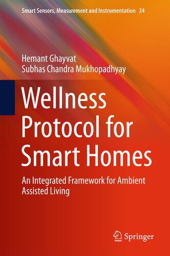 Wellness Protocol for Smart Homes: An Integrated Framework for Ambient Assisted Living (Smart Sensors, Measurement and Instrumentation Book 24)