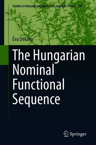 The Hungarian Nominal Functional Sequence (Studies in Natural Language and Linguistic Theory Book 100)