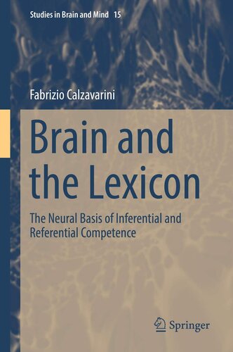 Brain and the Lexicon: The Neural Basis of Inferential and Referential Competence (Studies in Brain and Mind, 15)