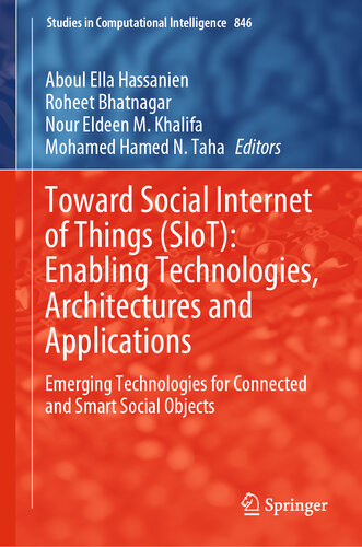 Toward Social Internet of Things (SIoT): Enabling Technologies, Architectures and Applications: Emerging Technologies for Connected and Smart Social Objects ... in Computational Intelligence Book 846)