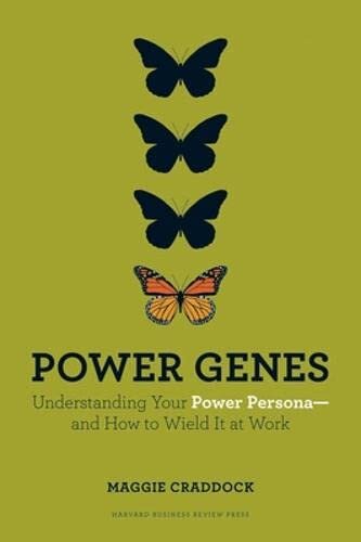 Power Genes: Understanding Your Power Persona--and How to Wield It at Work