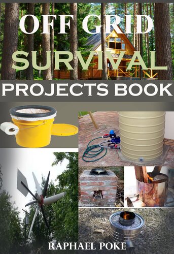 Off Grid Survival Projects Book: No Grid Survival Handbook, Living Essentials, Must Haves, Shelter, Food, Off-the-Grid Power, Canning and Other Life-Saving Strategies for Self-reliant Living