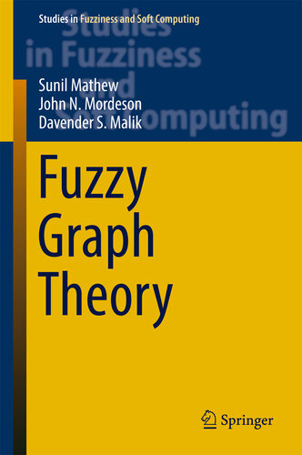 Fuzzy Graph Theory (Studies in Fuzziness and Soft Computing Book 363)