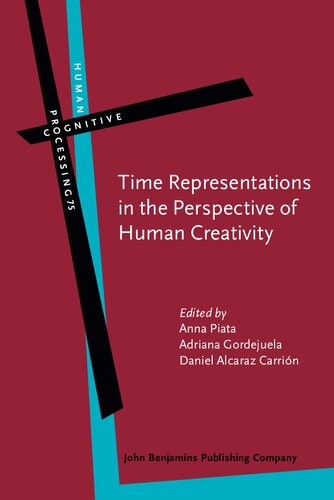 Time Representations in the Perspective of Human Creativity (Human Cognitive Processing (HCP), 75)