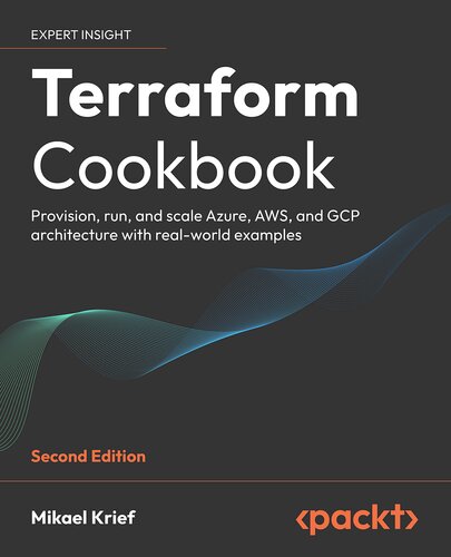 Terraform Cookbook: Provision, run, and scale Azure, AWS, and GCP architecture with real-world examples, 2nd Edition