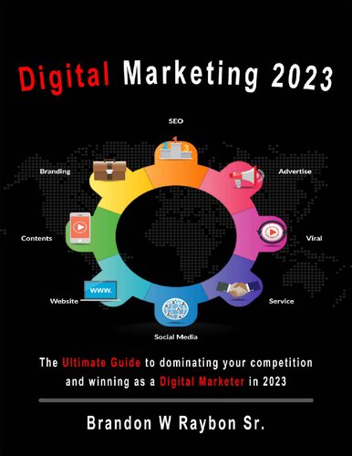 Digital Marketing 2023: The Ultimate Guide to Dominating your Competition and Winning as a Digital Marketer in 2023