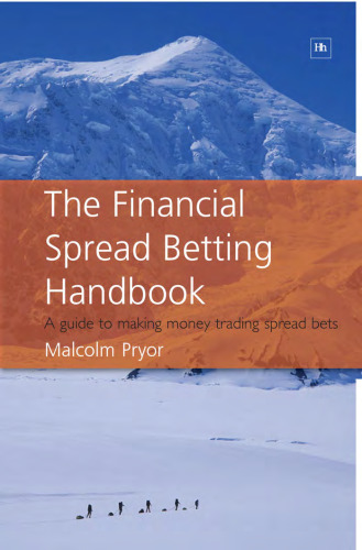 The Financial Spread Betting Handbook: A Guide to Making Money Trading Spread Bets