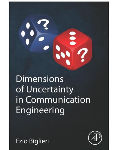 Dimensions of Uncertainty in Communication Engineering