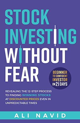 Stock Investing Without Fear: Revealing the 12-Step Process to Finding Winning Stocks at Discounted Prices Even in Unpredictable Times