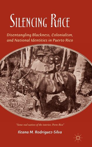 Silencing Race: Disentangling Blackness, Colonialism, and National Identities in Puerto Rico