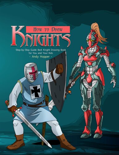 How to Draw Knights Step-by-Step Guide: Best Knight Drawing Book for You and Your Kids