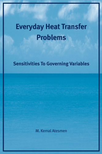 Everyday Heat Transfer Problems: Sensitivities to Governing Variables