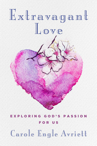 Extravagant Love: Exploring God's Passion for Us