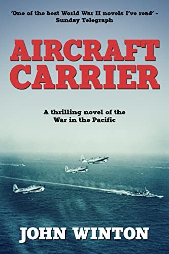 Aircraft Carrier: A thrilling novel of the War in the Pacific (John Winton WWII Thrillers)