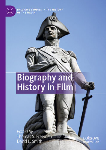 Biography and History in Film (Palgrave Studies in the History of the Media)