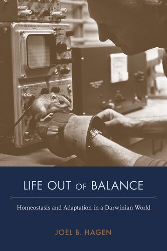 Life Out of Balance: Homeostasis and Adaptation in a Darwinian World (NEXUS: New Histories of Science, Technology, the Environment, Agriculture, and Medicine)