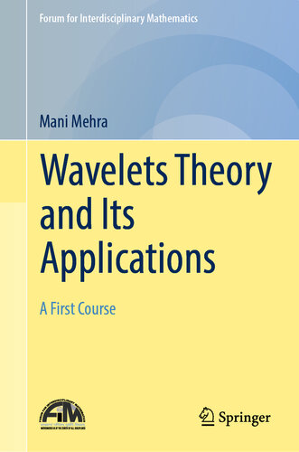 Wavelets Theory and Its Applications: A First Course (Forum for Interdisciplinary Mathematics)