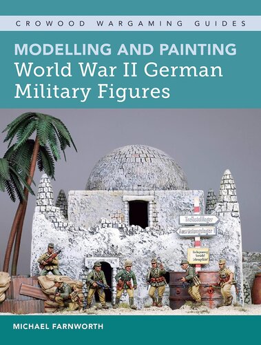 Modelling and Painting World War II German Military Figures (Crowood Wargaming Guides)