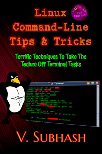 Linux Command-Line Tips & Tricks: Terrific Techniques To Take The Tedium Off Terminal Tasks