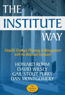 The Institute Way: Simplify Strategic Planning and Management with the Balanced Scorecard