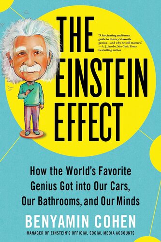 The Einstein Effect: How the World's Favorite Genius Got into Our Cars, Our Bathrooms, and Our Minds (Fascinating and Funny Pop Science Book for Adults)