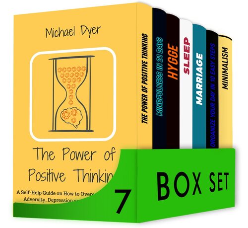 Power of Positive Thinking 7 in 1 Box Set: The Power of Positive Thinking, Mindfulness in 21 days, 50 Secrets Of A Danish Happy Life; Sleep, Marriage, Organize Your Day, Minimalism