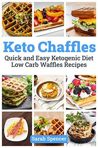 Keto Chaffles: Quick and Easy Ketogenic Diet Low Carb Waffles Recipes