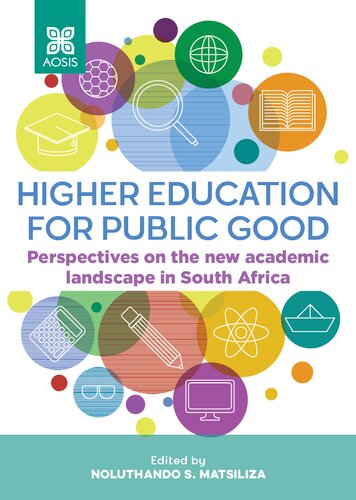 Higher Education for Public Good: Perspectives on the New Academic Landscape in South Africa