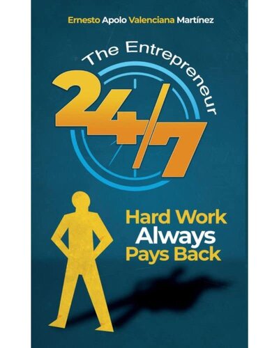 The Entrepreneur 24/7: Hard Work Always Pays Back