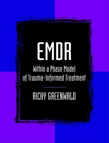 EMDR Within a Phase Model of Trauma-Informed Treatment (Maltreatment, Trauman, and Interpersonal Aggression)