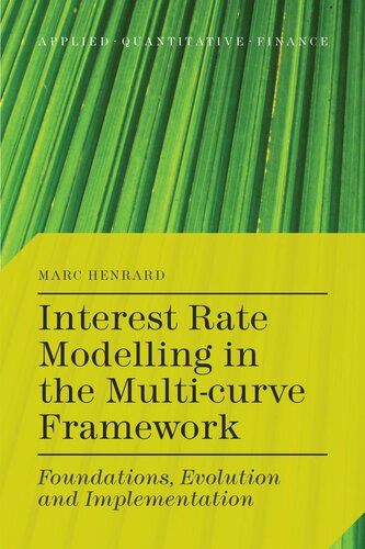 Interest Rate Modelling in the Multi-Curve Framework: Foundations, Evolution and Implementation (Applied Quantitative Finance)